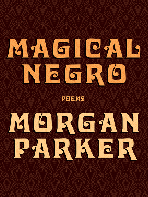 Title details for Magical Negro by Morgan Parker - Available